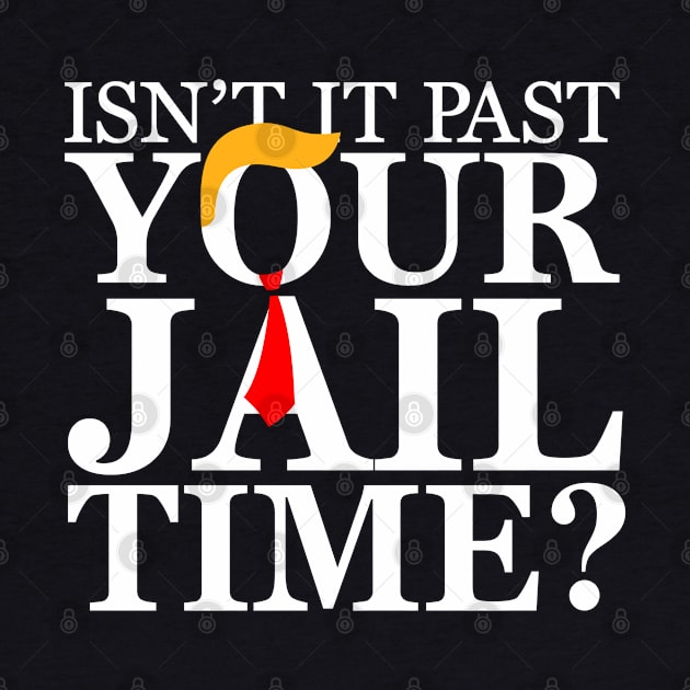 Isnt it past your jail time, Anti Trump by flataffex